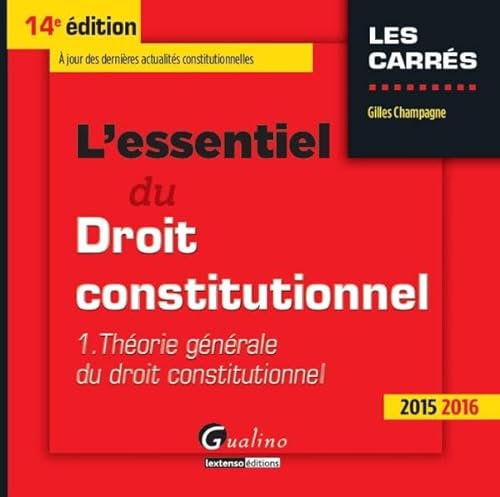 Beispielbild fr L'essentiel du droit constitutionnel 2015-2016 : Tome 1, Thorie gnrale du droit constitutionnel zum Verkauf von Ammareal