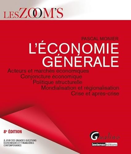 9782297048163: L'conomie gnrale: Acteurs et marchs conomiques, conjoncture conomique, politique structurelle, mondialisation et rgionalisation, crise et aprs-crise