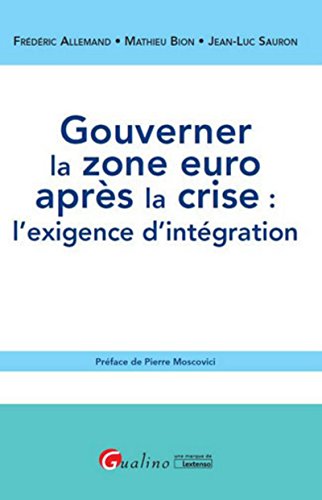 Imagen de archivo de Gouverner la zone euro aprs la crise : l'exigence d'intgration a la venta por Ammareal