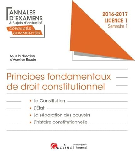 Principes fondamentaux de droit constitutionnel Licence 1 Semestre 1 : la Constitution ; L'Etat ; La séparation des pouvoirs ; L'histoire constitutionnelle - Collectif