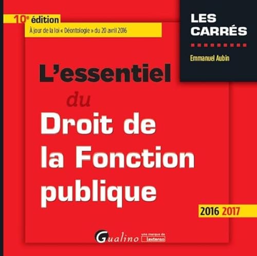 Imagen de archivo de L'Essentiel du droit de la fonction publique 2016-2017, 10me Ed. a la venta por Ammareal