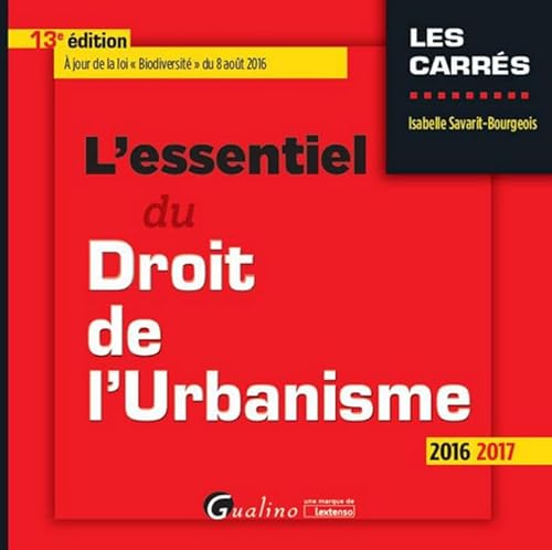 Stock image for L'Essentiel du droit de l'urbanisme 2016-2017, 13me Ed. for sale by Ammareal