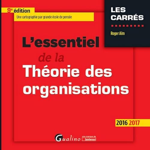 Beispielbild fr L'Essentiel de la Thorie des organisations 2016-2017, 9me Ed. zum Verkauf von Ammareal