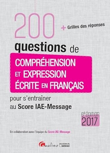 Stock image for 200 questions de comprhension et expression crite en franais pour s'entraner au Score IAE-Message for sale by Ammareal