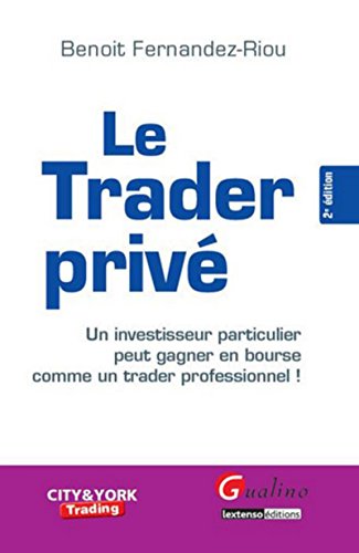9782297055970: Le trader priv: Un investisseur particulier peut gagner en bourse comme un trader professionnel !