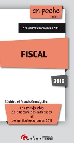 Stock image for FISCAL 2019 - 13EME EDITION: LES POINTS CLES DE LA FISCALITE DES ENTREPRISES ET DE LA FISCALITE DES PARTICULI Grandguillot, Francis et Grandguillot, Batrice for sale by BIBLIO-NET