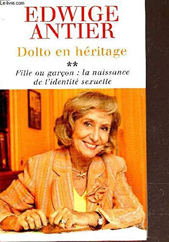 Beispielbild fr DOLTO EN HERITAGE - FILLE OU GARCON : LA NAISSANCE DE L'IDENTITE SEXUELLE. zum Verkauf von Ammareal