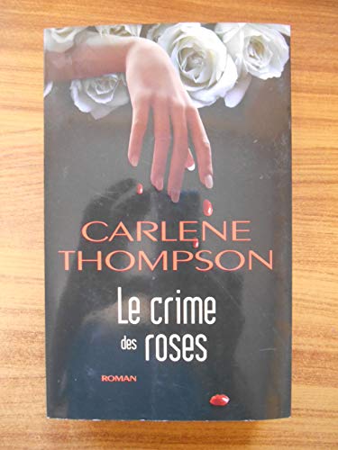 Stock image for Le Crime des roses - Carlene Thompson / Livre BE - DS04 for sale by Ammareal