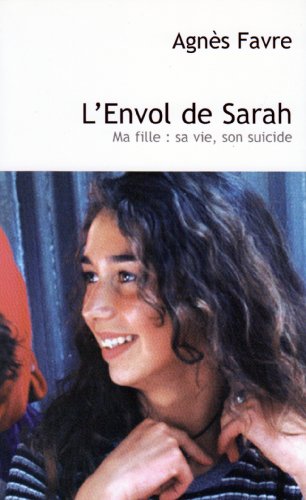 Beispielbild fr L'Eenvol de Sarah : Ma fille, sa vie, son suicide zum Verkauf von Ammareal