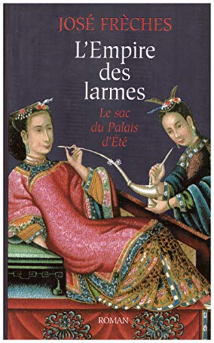 Stock image for L'empire des larmes 2 Le sac du Palais d' t . [Hardcover] Jos Fr ches for sale by LIVREAUTRESORSAS