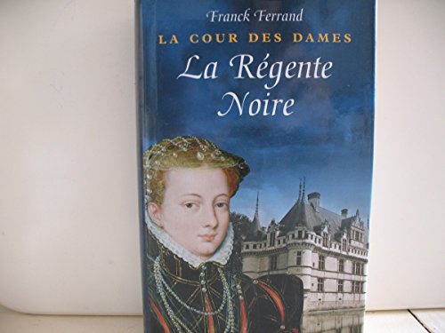 Stock image for La cour des Dames tome I: La Rgente noire for sale by Ammareal