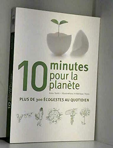 Stock image for 10 minutes pour la plane`te : plus de 300 eco-gestes au quotidien for sale by Book Deals