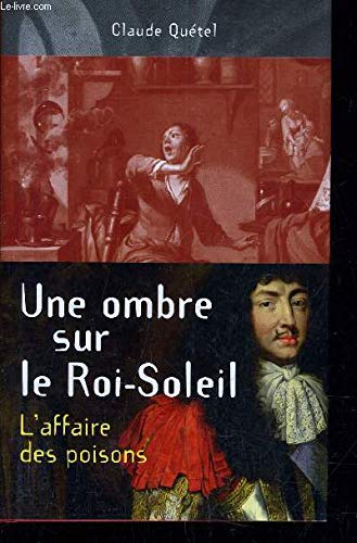 Beispielbild fr Une ombre sur le Roi-Soleil - L'affaire des poisons zum Verkauf von Ammareal