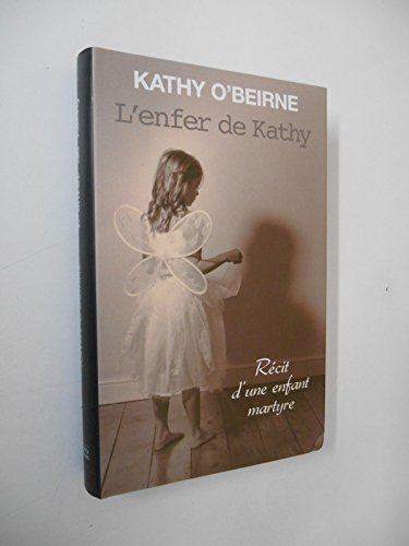 Stock image for L'enfer de Kathy, Rcit d'une enfant martyre. for sale by Ammareal