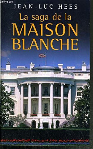 Imagen de archivo de La saga de la Maison-Blanche a la venta por Better World Books: West