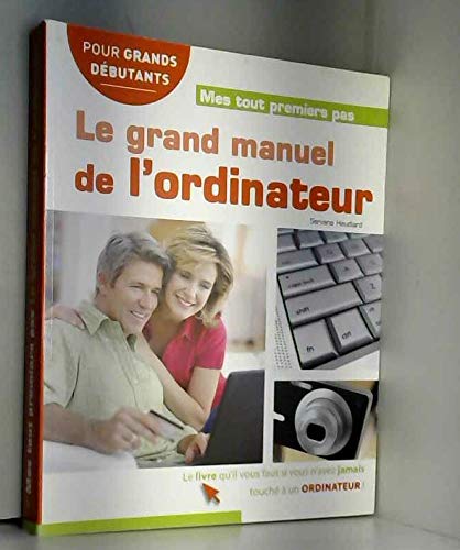 Stock image for Mes tout premiers pas : Le grand manuel de l'ordinateur for sale by Ammareal