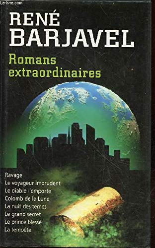 Imagen de archivo de ROMANS EXTRAORDINAIRES.CE VOLUME CONTIENT LES TITRES SUIVANTS.RAVAGE.LE VOYAGEUR IMPRUDENT.LE DIABLE L'EMPORTE.COLOMB DE LA LUNE.LA NUIT DES TEMPS.LE GRAND SECRET.LE PRINCE BLESSE.LA TEMPETE. a la venta por medimops