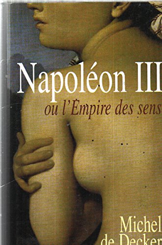 Beispielbild fr Napolon III ou l'Empire des sens zum Verkauf von medimops