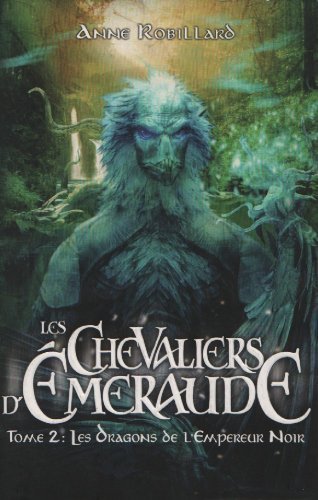 9782298016161: Les Chevaliers D'Emeraude Tome 2: Les Dragons de L'Empereur Noir (French Text)