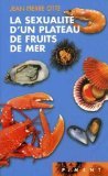 Beispielbild fr La SEXUALITE D'UN PLATEAU DE FRUITS DE MER zum Verkauf von medimops