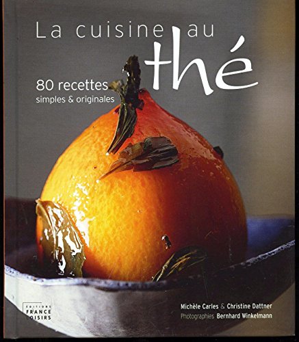 Stock image for La cuisine au th, 80 recettes simples et originales for sale by medimops