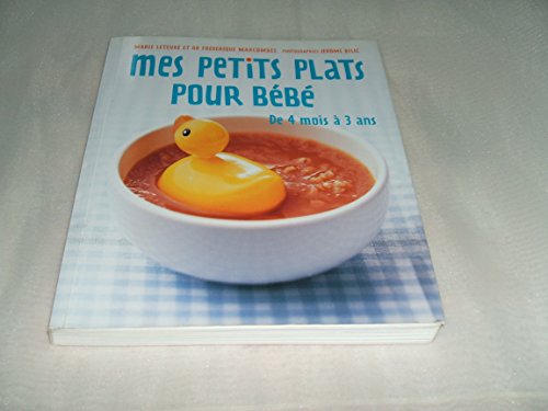 Stock image for MES PETITS PLATS POUR BEBE De 4 mois  3 ans. for sale by Ammareal