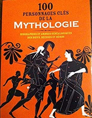 9782298017656: 100 PERSONNAGES CLES DE LA MYTHOLOGIE - Biographies et arbres gnalogiques des dieux, desses et hros.