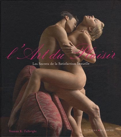 Stock image for L'ART DU PLAISIR - Les secrets de la satisfaction sexuelle for sale by medimops