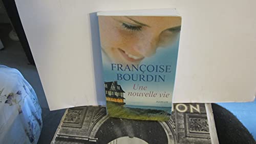 Stock image for Une nouvelle vie / roman [Broch] Franoise Bourdin, cousins suisses d'exceellences, avec tout mon affection. Poour thierry et liliane for sale by BIBLIO-NET