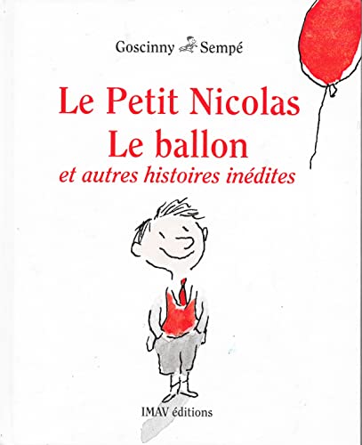 Imagen de archivo de LE PETIT NICOLAS, LE BALLON ET AUTRES HISTOIRES INEDITES. a la venta por medimops