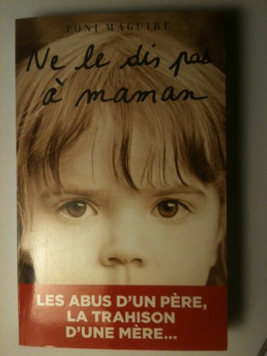 9782298020670: Ne le dis pas  maman, les abus d'un pre, la trahison d'une mre