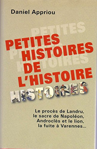 Imagen de archivo de PETITES HISTOIRES DE L'HISTOIRE-LE PROCES DE LANDRU-LE SACRE DE NAPOLEON-ANDROCLES ET LE LION-LA FUITE A VARENNES a la venta por Librairie l'Aspidistra