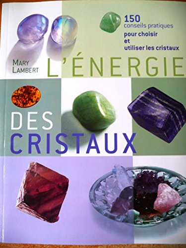 Beispielbild fr l'nergie des cristaux : 150 conseils pratiques pour choisir et utiliser les cristaux zum Verkauf von medimops