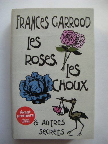 Beispielbild fr Les roses, les choux, et autres secrets zum Verkauf von Librairie Th  la page