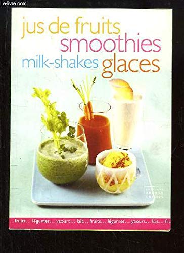 Imagen de archivo de Jus de fruits, Smoothies, Milkshakes, Glaces a la venta por Ammareal