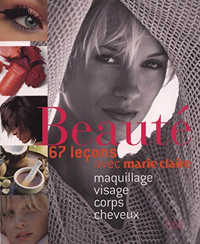 Beispielbild fr BEAUT. 67 leons avec Marie Claire. Maquillage, visage, corps, cheveux zum Verkauf von medimops