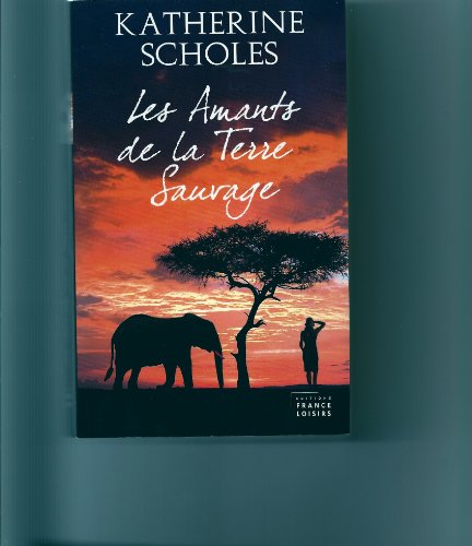 Les amants de la terre sauvage (9782298024319) by Scholes