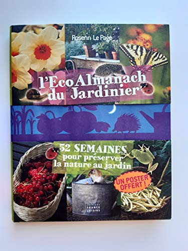 Imagen de archivo de L'Eco Almanach du jardinier : 52 semaines pour prserver la nature au jardin a la venta por Ammareal