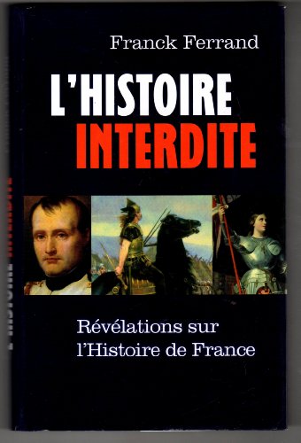 Beispielbild fr L'HISTOIRE INTERDITE - REVALTIONS SUR L'HISTOIRE DE FRANCE zum Verkauf von Ammareal