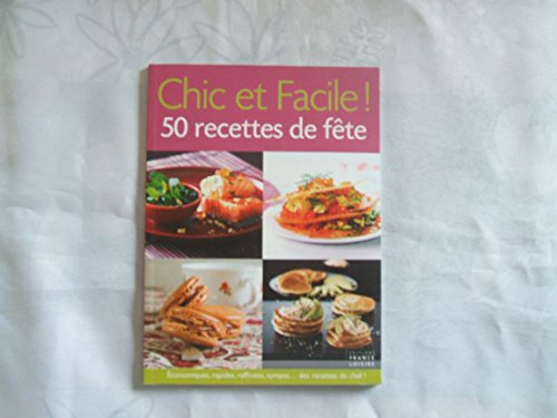 Beispielbild fr Chic et Facile ! 50 recettes de fête zum Verkauf von AwesomeBooks