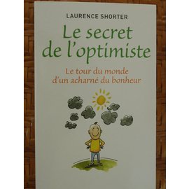 Beispielbild fr Le secret de l'optimiste: Le Tour du monde d'un acharn du bonheur zum Verkauf von Ammareal