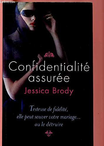 9782298028942: CONFIDENTIALITE ASSUREE : Testeuse de fidlit, elle peut sauver votre mariage ... ou le dtruire