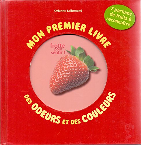 Beispielbild fr Mon premier livre des odeurs et des couleurs. 7 parfums de fruits  reconnatre zum Verkauf von medimops