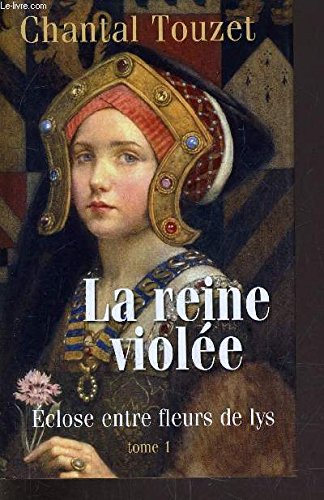 Stock image for la reine viole : eclose entre fleurs de lys tome 1 for sale by Ammareal