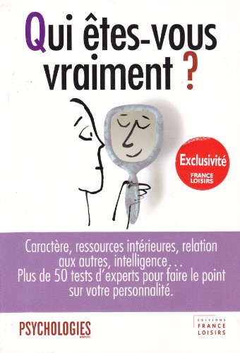 Beispielbild fr Qui tes vous vraiment ? Caractres, ressources intrieures, relation aux autres, intelligence. Plus de 50 tests d'experts pour faire le p zum Verkauf von Ammareal