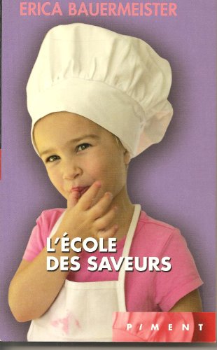 Stock image for L'cole des saveurs [Broch] BAUERMEISTER ERICA for sale by BIBLIO-NET