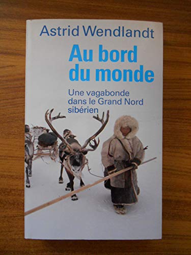 Beispielbild fr Au bord du monde : une vagabonde dans le Grand Nord sibrien zum Verkauf von Ammareal