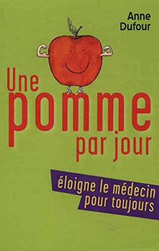 Beispielbild fr UNE pomme CHAQUE JOUR LOIGNE LE MDECIN POUR TOUJOURS zum Verkauf von Ammareal