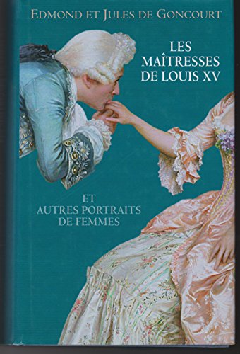 Imagen de archivo de LES MAITRESSES DE LOUIS XV ET AUTRES PORTRAITS DE FEMMES. a la venta por Ammareal