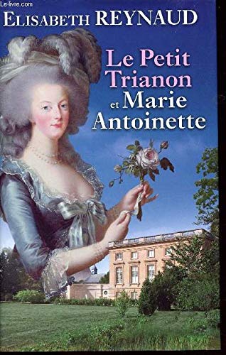 Stock image for Le petit Trianon et Marie-Antoinette for sale by Ammareal
